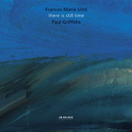 Frances Marie Uitti, Paul Griffiths: there is still time - CD