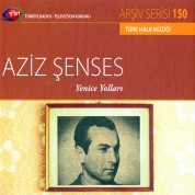 Aziz Şenses: TRT Arşiv Serisi 150 - Yenice Yolları - CD