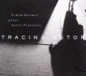 Gidon Kremer, Astor Piazzolla: Tracing Astor - CD