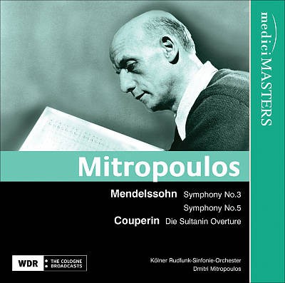 Dimitri Mitropoulos, Kölner Rundfunk Sinfonieorchester: Mendelssohn, Couperin: Symphony No. 3, Symphony No. 5, Overture And Allegro From "La Sultane" - CD