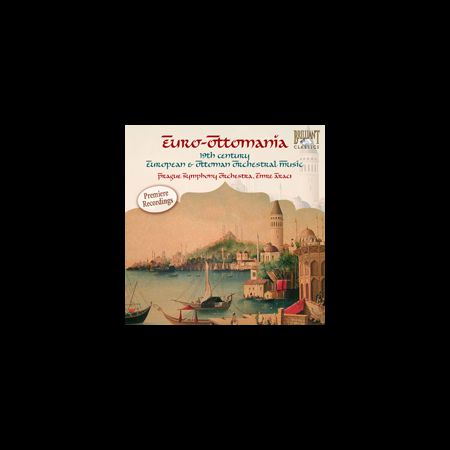 Prague Symphony Orchestra, Prague Symphony Chamber Orchestra, Prague Philharmonic Choir, Emre Aracı: Euro Ottomania - 19th Century European & Ottoman Orchestral Music - CD