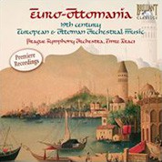 Prague Symphony Orchestra, Prague Symphony Chamber Orchestra, Prague Philharmonic Choir, Emre Aracı: Euro Ottomania - 19th Century European & Ottoman Orchestral Music - CD