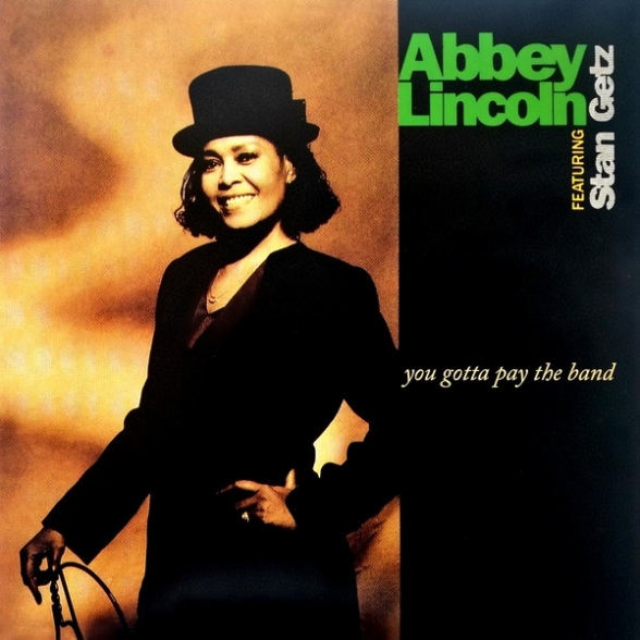 Abbey Lincoln, Stan Getz: You Gotta Pay The Band - Plak Foto #1