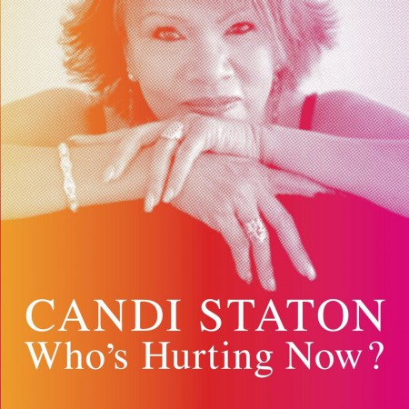 Candi Staton: Who's Hurting Now - CD