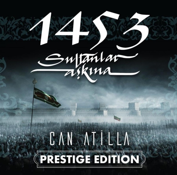Can Atilla - 1453 Sultanlar Aşkına (Prestige Edition)