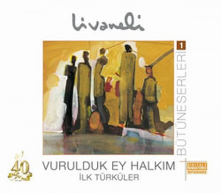 Zülfü Livaneli: Vurulduk Ey Halkım, İlk Türküler - CD