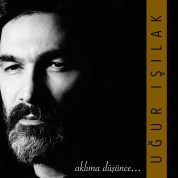 Uğur Işılak: Aklıma Düşünce - CD