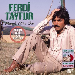 Ferdi Tayfur: Merak Etme Sen (Renkli Plak) - Plak
