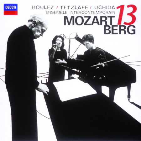 Christian Tetzlaff, Ensemble Intercontemporain, Mitsuko Uchida, Pierre Boulez: Mozart/ Berg: Serenade in B flat, K.361 "Gran partita" / Chamber Concerto for Piano and Violin - CD