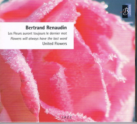 Bertrand Renaudin: United Flowers - Flowers Will Always Have The Last Word - CD