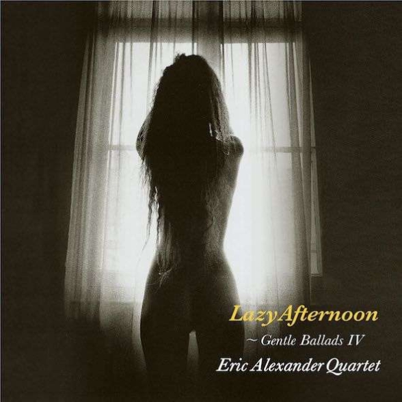 Eric Alexander - Lazy Afternoon: Gentle Ballads IV