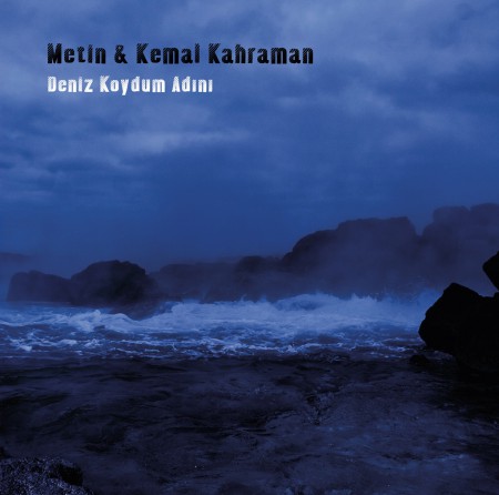 Metin & Kemal Kahraman: Deniz Koydum Adını - Plak
