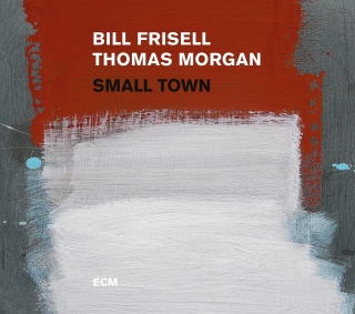 Bill Frisell, Thomas Morgan: Small Town - CD