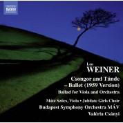 Valeria Csanyi, Budapest Symphony Orchestra MAV, Jubilate Girls Choir: Weiner: Csongor es Tunde, Ballet Suite, Op. 10, Ballata forClarinet & Orchestra, Op. 28 - CD