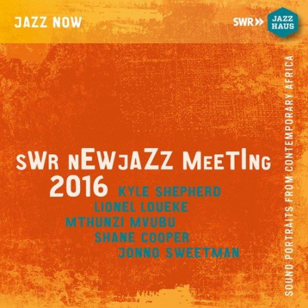 Lionel Loueke, Kyle Shepherd, Mthunzi Mvubu, Shane Cooper, Jonno Sweetman: SWR New Jazz Meeting 2016 - CD
