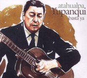Atahualpa Yupanqui: Basta Ya - CD