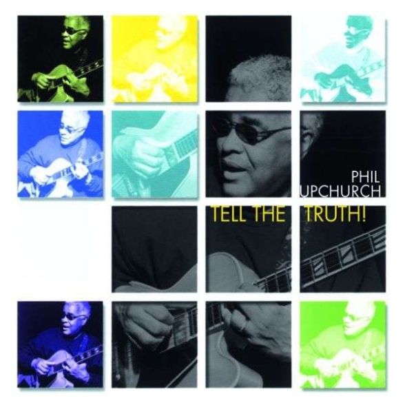 Phil Upchurch - Tell The Truth!