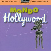 Çeşitli Sanatçılar: Mondo Hollywood - Movie Madness from Tinsel Town - CD