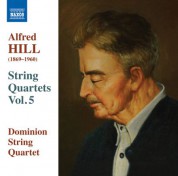 Dominion String Quartet: Alfred Hill: String Quartets, Vol. 5 - CD