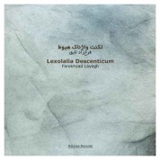 Farokhzad Layegh: Lexolalia Descenticum - CD