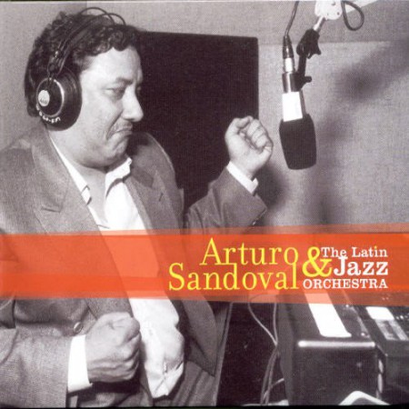 Arturo Sandoval: And the Latin Jazz Orchestra - CD