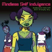 Mindless Self Indulgence: Frankenstein Girls Will Seem Strangely Sexy - Plak