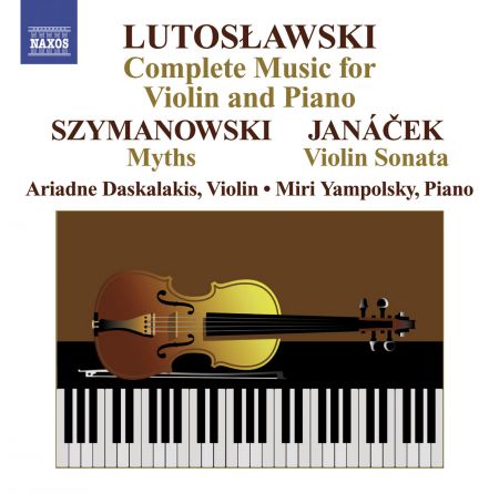 Ariadne Daskalakis: Lutoslawski, W.: Violin Music (Complete) / Szymanowski, K.: Myths / Janacek, L: Violin Sonata - CD