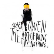 Mark Owen: The Art Of Doing Nothing - CD