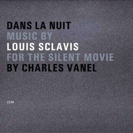 Louis Sclavis: Dans la nuit - Music by Louis Sclavis for the silent movie by Charles Vanel - CD