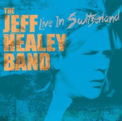 The Jeff Healey Band: Live In Switzerland - Plak