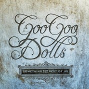 Goo Goo Dolls: Something For The Rest Of Us - CD