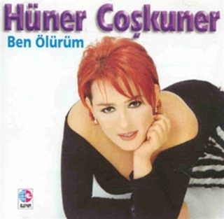 Hüner Coşkuner: Ben Ölürüm - CD
