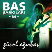 Gürol Ağırbaş: Bas Şarkıları 2 - CD