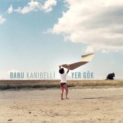 Banu Kanıbelli: Yer Gök - CD