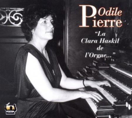 Odile Pierre: La Clara Haskil de l'Orgue - CD