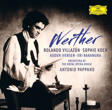 Antonio Pappano, Audun Iversen, Eri Nakamura, Orchestra of the Royal Opera House, Rolando Villazón, Sophie Koch: Massenet: Werther - CD