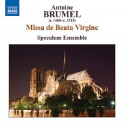 Speculum Ensemble: Brumel: Missa De Beata Virgine / Ave Virgo Gloriosa / Ave, Ancilla Trinitatis - CD