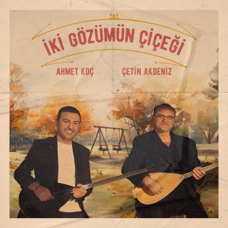 Ahmet Koç, Çetin Akdeniz: İki Gözümün Çiçeği - Plak