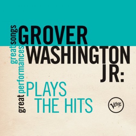 Grover Washington, Jr.: Plays the Hits: Great Songs/Great Performances - CD