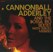 Cannonball Adderley: And The Bossa Rio Sextet With Sergio Mendes - Plak