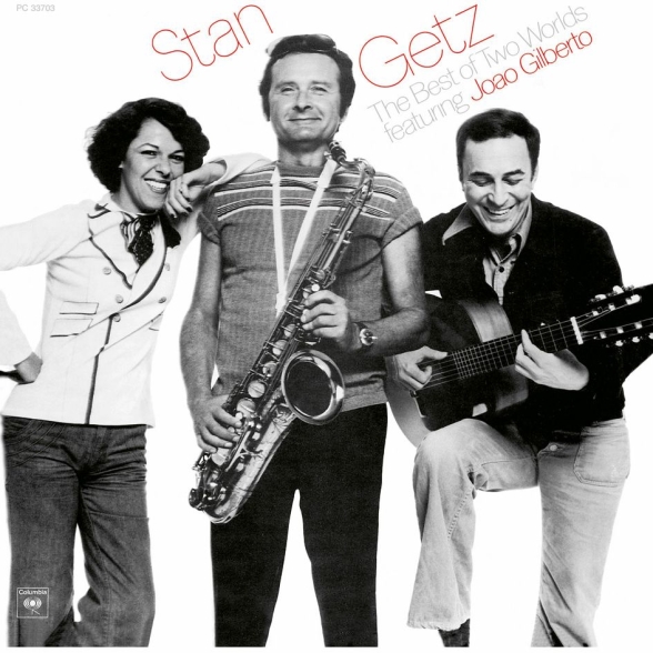 Stan Getz, João Gilberto - The Best Of Two Worlds
