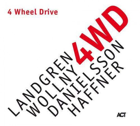 Nils Landgren, Michael Wollny, Lars Danielsson, Wolfgang Haffner: 4 Wheel Drive - CD
