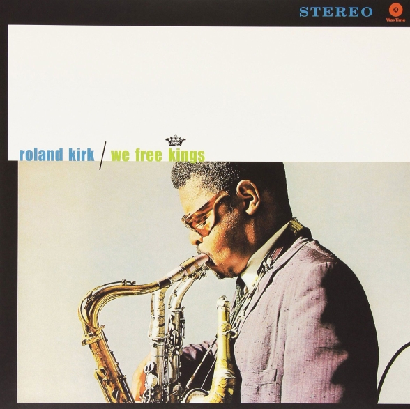 Rahsaan Roland Kirk - We Free Kings