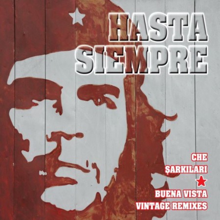 Çeşitli Sanatçılar: Hasta Siempre ve Che Şarkıları & Buena Vista Vintage Remixes - CD