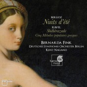Bernarda Fink, Deutsches Symphonie-Orchester Berlin, Kent Nagano: Berlioz: Nuits d'été / Ravel: Shéhérazade - CD