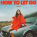 How To Let Go (Special Edition) - Plak