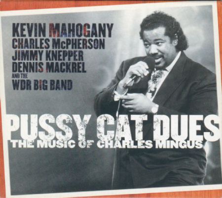 Kevin Mahogany: Pussy Cat Dues - The Music Of Charles Mingus - CD