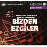 Çeşitli Sanatçılar: TRT Arşiv Serisi 285 / 50. Yıl - TRT İstanbul Hafif Müzik ve Caz Orkestrası - Bizden Ezgiler - CD