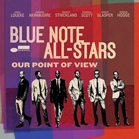 Ambrose Akinmusire, Lionel Loueke, Marcus Strickland, Kendrick Scott, Robert Glasper, Derrick Hodge: The Blue Note All Stars: Our Point Of View - Plak