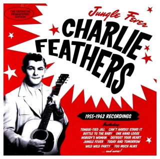 Charlie Feathers: Jungle Fever 1955-1962 Recordings - CD